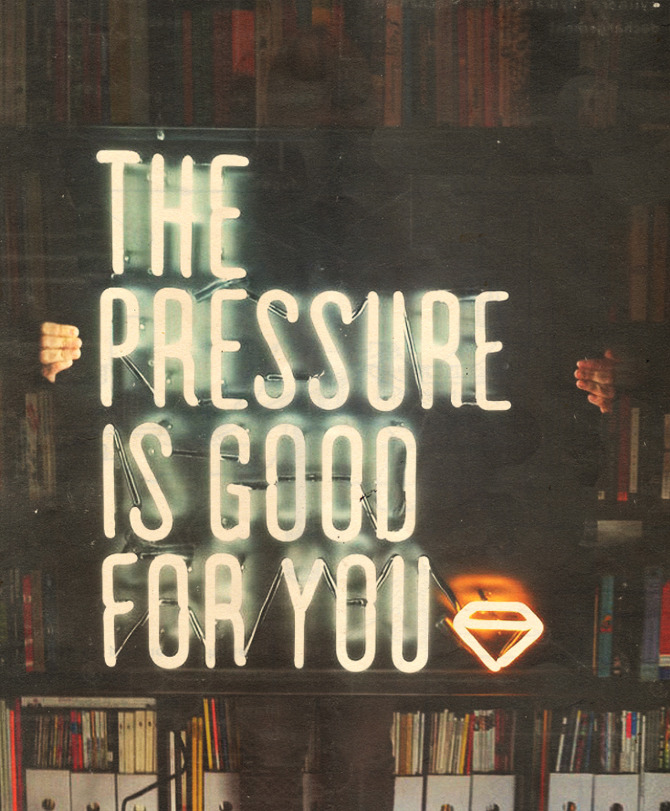the-pressure-good-for-you-sign